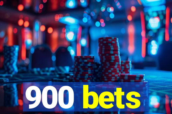 900 bets